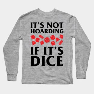 DnD Design It's Not Hoarding If It's Dice Long Sleeve T-Shirt